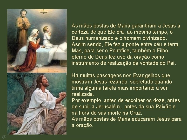 As mãos postas de Maria garantiram a Jesus a certeza de que Ele era,