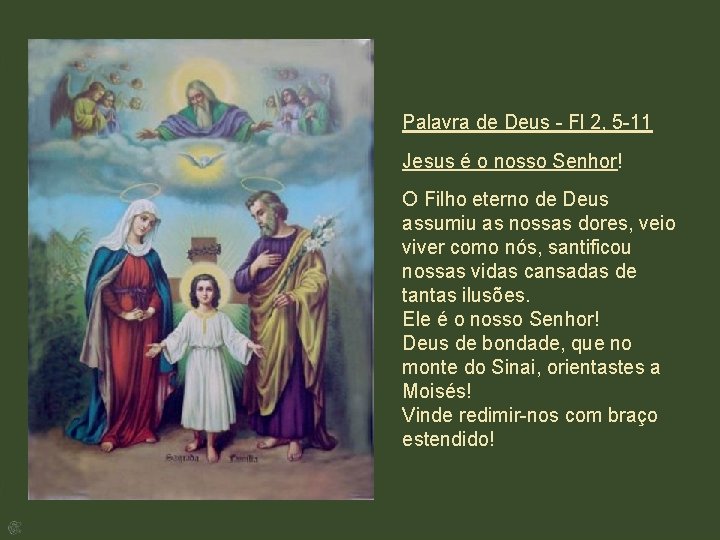 Palavra de Deus - Fl 2, 5 -11 Jesus é o nosso Senhor! O