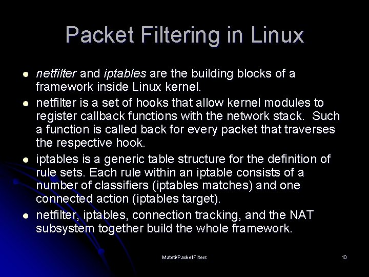 Packet Filtering in Linux l l netfilter and iptables are the building blocks of