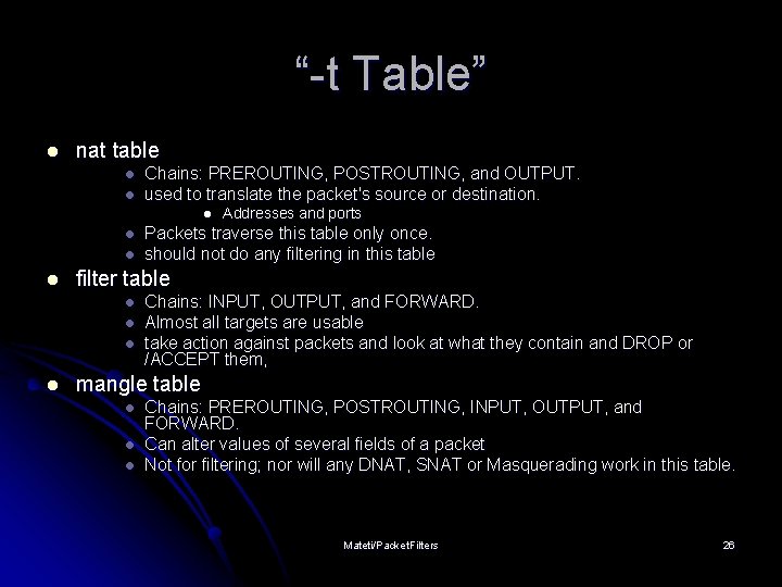 “-t Table” l nat table l l Chains: PREROUTING, POSTROUTING, and OUTPUT. used to