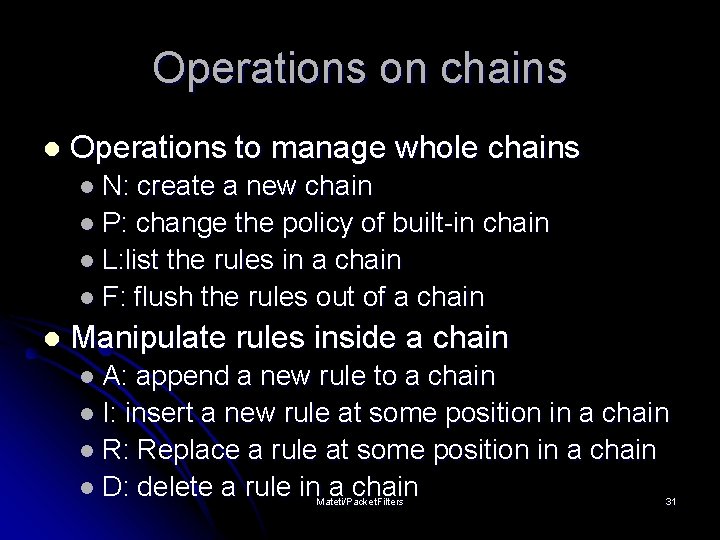 Operations on chains l Operations to manage whole chains l N: create a new