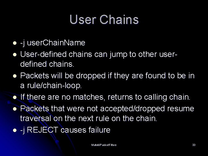 User Chains l l l -j user. Chain. Name User-defined chains can jump to