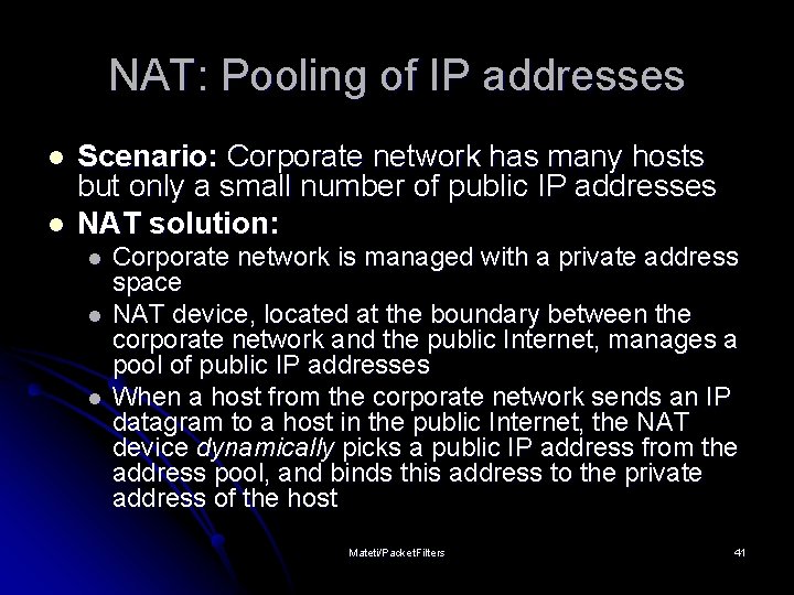 NAT: Pooling of IP addresses l l Scenario: Corporate network has many hosts but