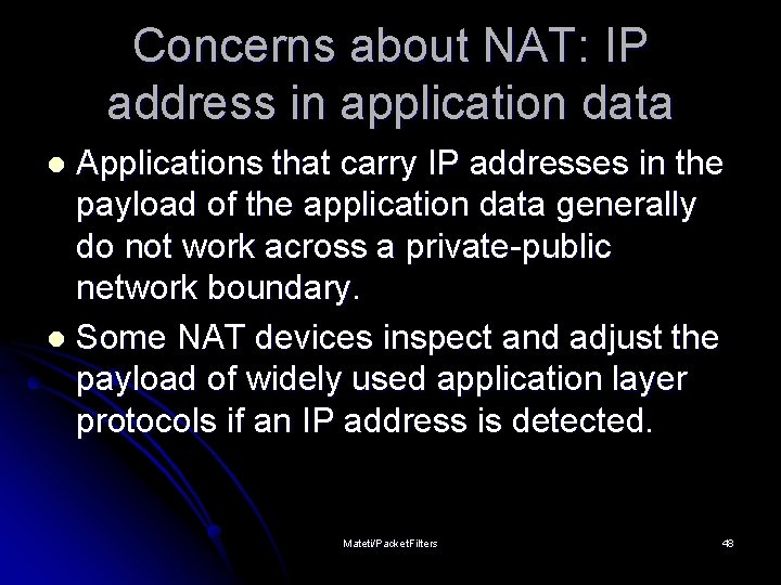 Concerns about NAT: IP address in application data Applications that carry IP addresses in