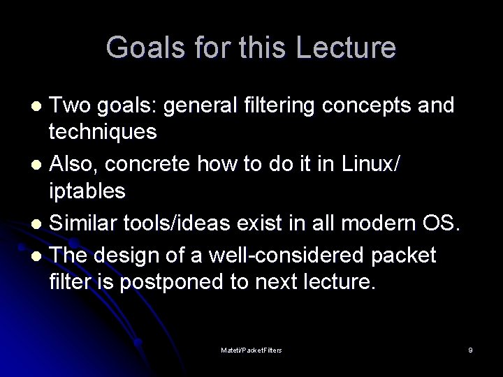 Goals for this Lecture Two goals: general filtering concepts and techniques l Also, concrete