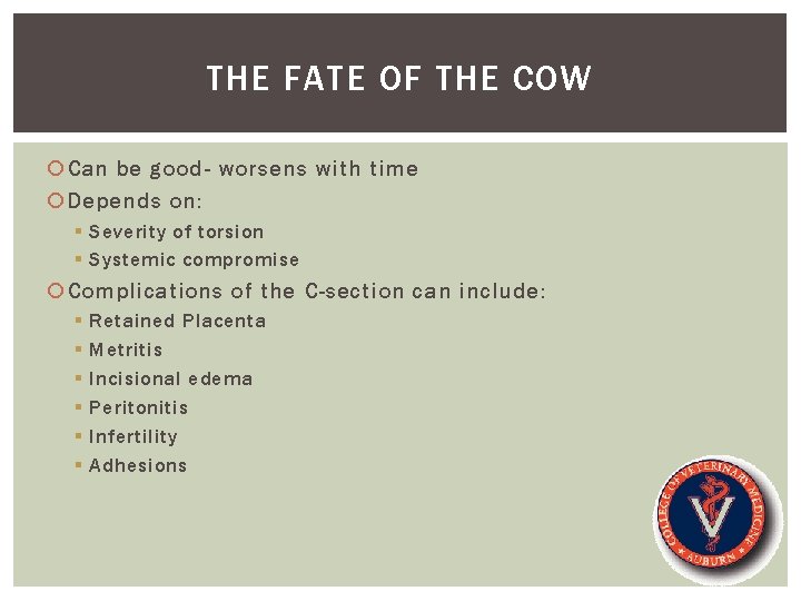 THE FATE OF THE COW Can be good- worsens with time Depends on: §