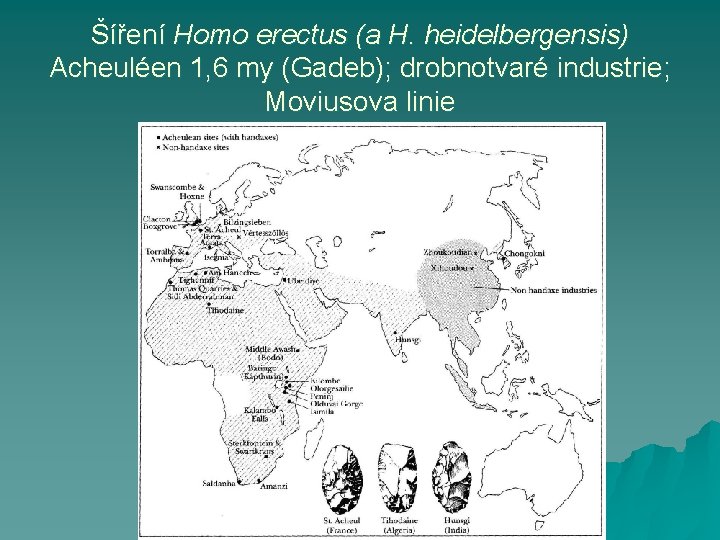 Šíření Homo erectus (a H. heidelbergensis) Acheuléen 1, 6 my (Gadeb); drobnotvaré industrie; Moviusova