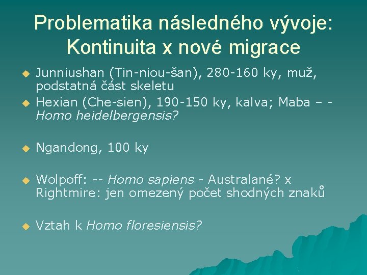 Problematika následného vývoje: Kontinuita x nové migrace u u Junniushan (Tin-niou-šan), 280 -160 ky,