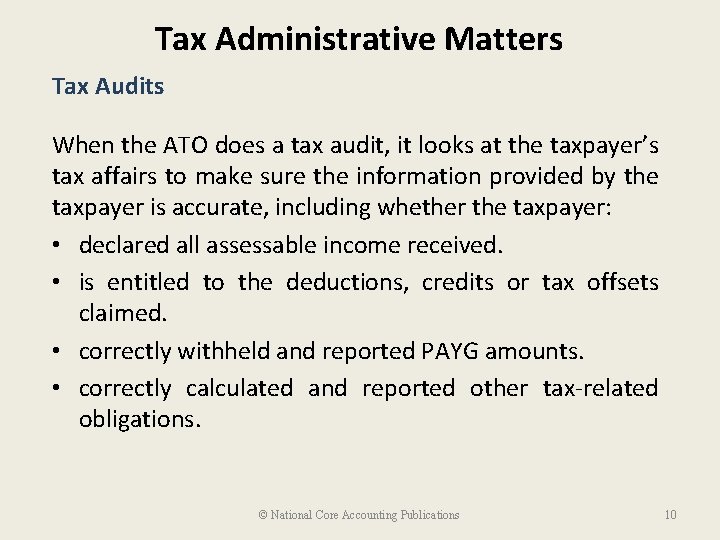 Tax Administrative Matters Tax Audits When the ATO does a tax audit, it looks