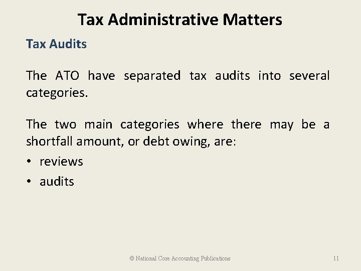 Tax Administrative Matters Tax Audits The ATO have separated tax audits into several categories.