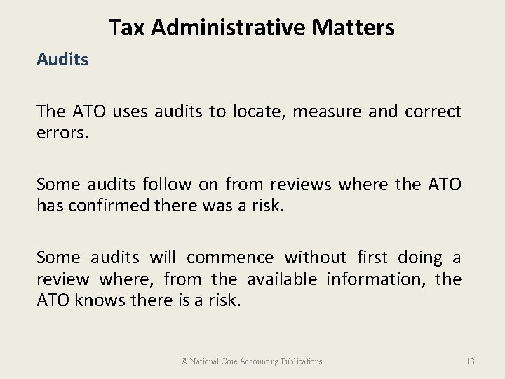 Tax Administrative Matters Audits The ATO uses audits to locate, measure and correct errors.