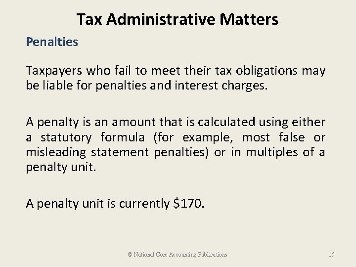 Tax Administrative Matters Penalties Taxpayers who fail to meet their tax obligations may be