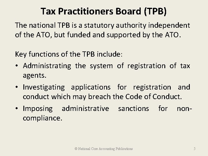 Tax Practitioners Board (TPB) The national TPB is a statutory authority independent of the