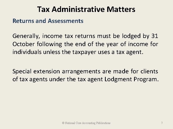 Tax Administrative Matters Returns and Assessments Generally, income tax returns must be lodged by