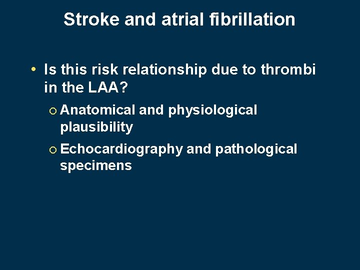 Stroke and atrial fibrillation • Is this risk relationship due to thrombi in the