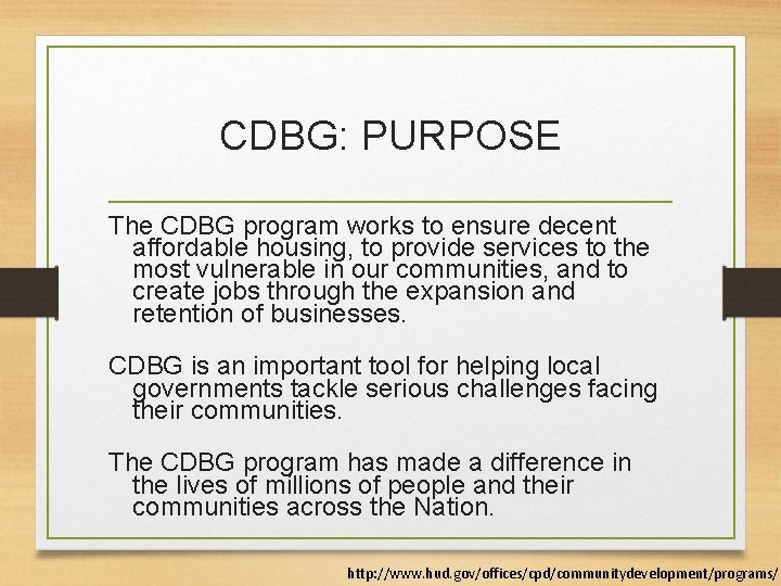 CDBG: PURPOSE The CDBG program works to ensure decent affordable housing, to provide services