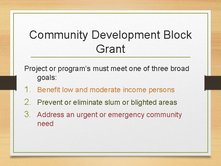 Community Development Block Grant Project or program’s must meet one of three broad goals: