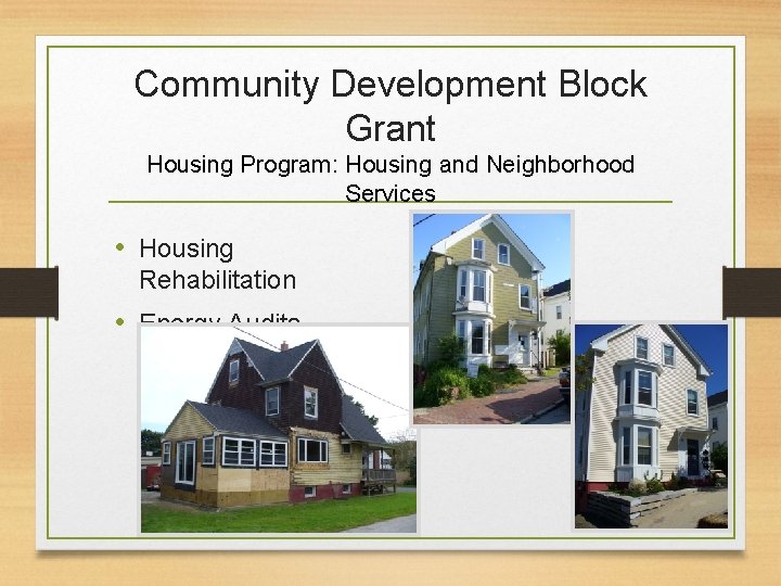 Community Development Block Grant Housing Program: Housing and Neighborhood Services • Housing Rehabilitation •