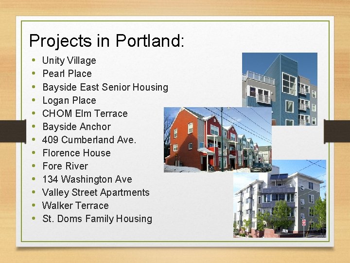 Projects in Portland: • • • • Unity Village Pearl Place Bayside East Senior