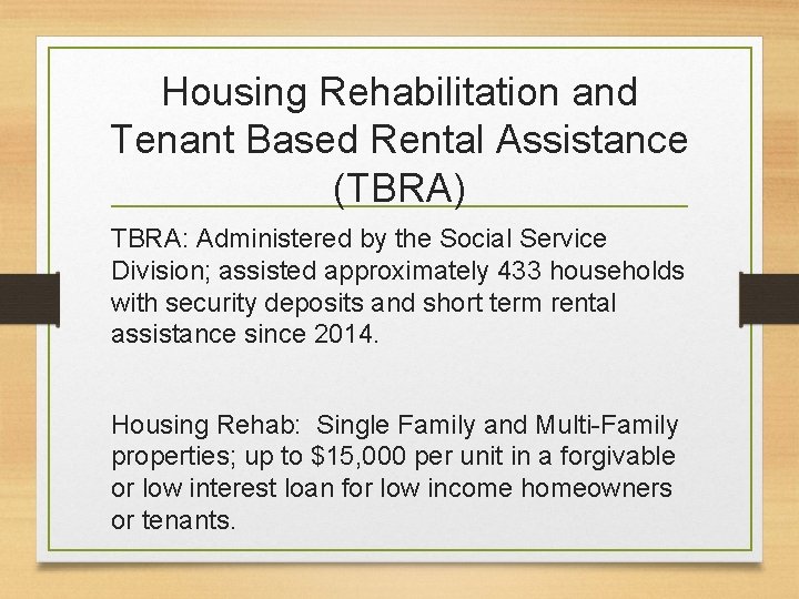 Housing Rehabilitation and Tenant Based Rental Assistance (TBRA) TBRA: Administered by the Social Service