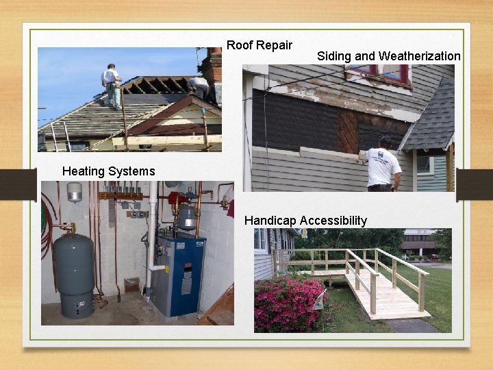 Roof Repair Siding and Weatherization Heating Systems Handicap Accessibility 