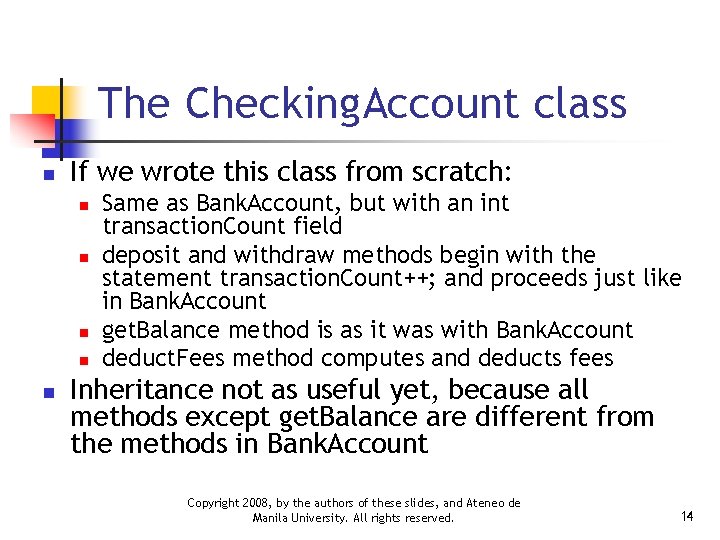 The Checking. Account class n If we wrote this class from scratch: n n