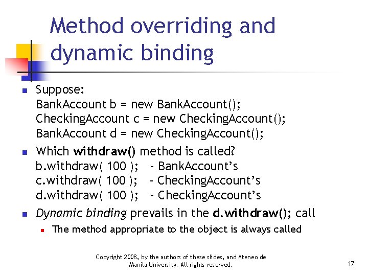 Method overriding and dynamic binding n n n Suppose: Bank. Account b = new