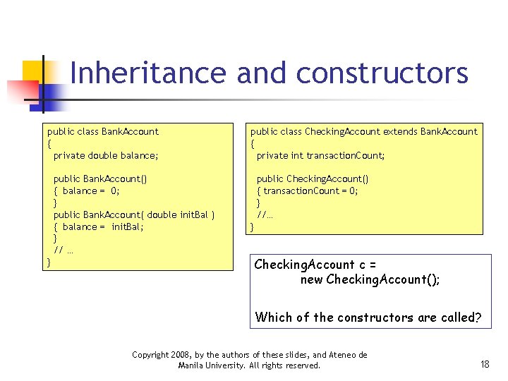 Inheritance and constructors public class Bank. Account { private double balance; public Bank. Account()