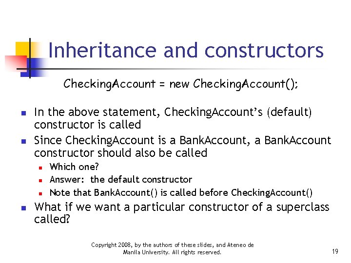 Inheritance and constructors Checking. Account = new Checking. Account(); n n In the above