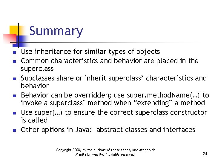 Summary n n n Use inheritance for similar types of objects Common characteristics and
