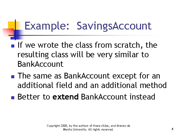 Example: Savings. Account n n n If we wrote the class from scratch, the