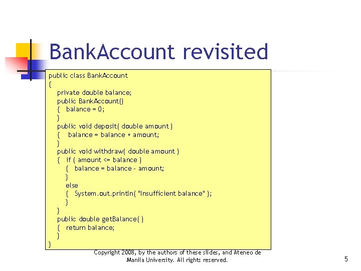 Bank. Account revisited public class Bank. Account { private double balance; public Bank. Account()