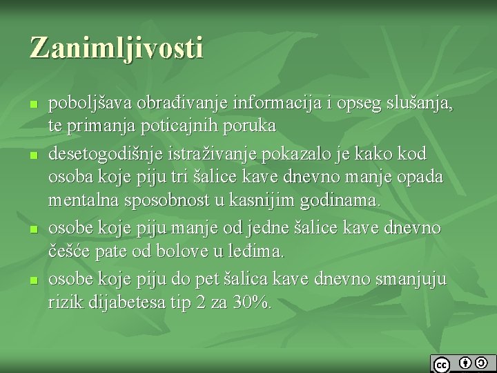 Zanimljivosti n n poboljšava obrađivanje informacija i opseg slušanja, te primanja poticajnih poruka desetogodišnje