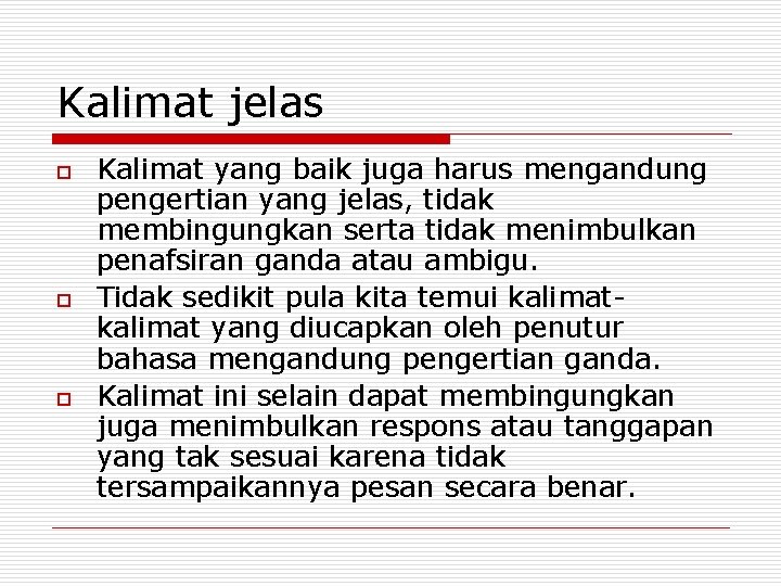 Kalimat jelas o o o Kalimat yang baik juga harus mengandung pengertian yang jelas,