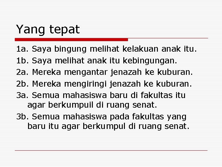 Yang tepat 1 a. Saya bingung melihat kelakuan anak itu. 1 b. Saya melihat
