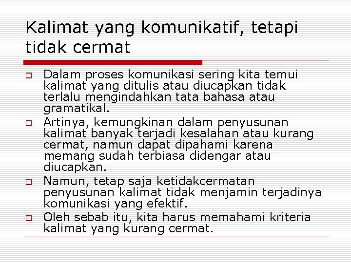 Kalimat yang komunikatif, tetapi tidak cermat o o Dalam proses komunikasi sering kita temui