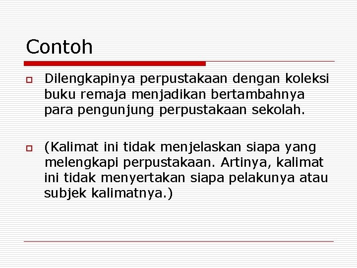 Contoh o o Dilengkapinya perpustakaan dengan koleksi buku remaja menjadikan bertambahnya para pengunjung perpustakaan