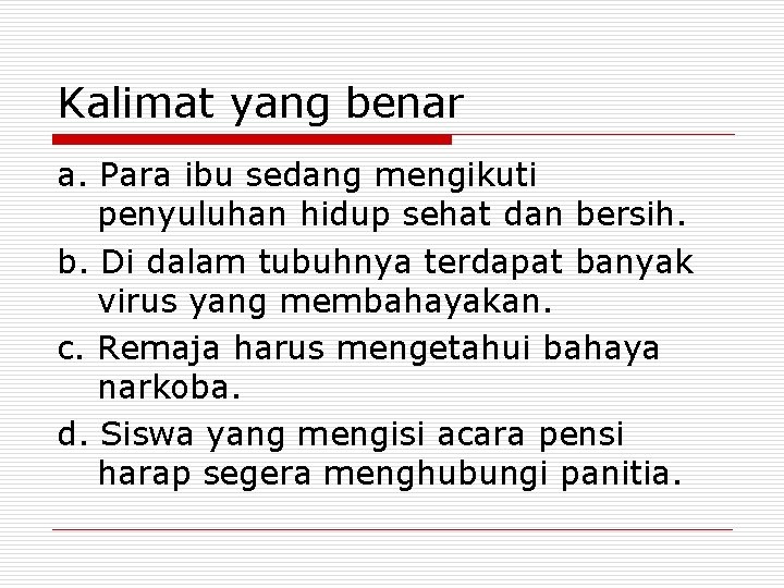 Kalimat yang benar a. Para ibu sedang mengikuti penyuluhan hidup sehat dan bersih. b.