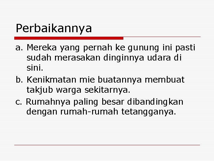 Perbaikannya a. Mereka yang pernah ke gunung ini pasti sudah merasakan dinginnya udara di