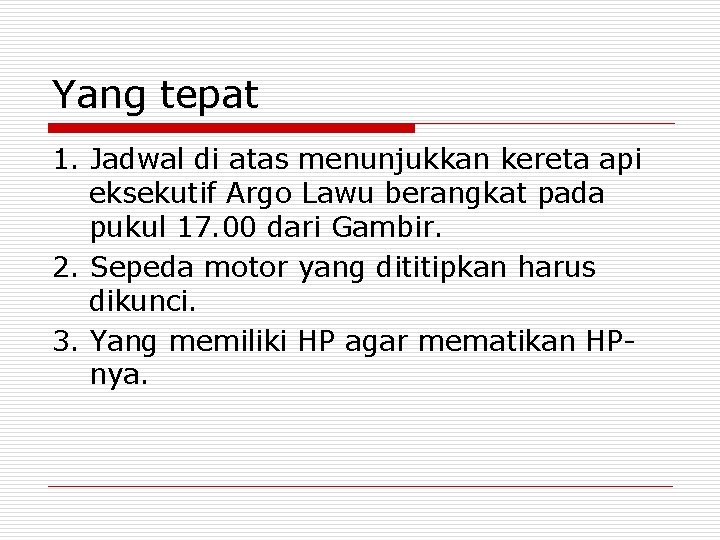 Yang tepat 1. Jadwal di atas menunjukkan kereta api eksekutif Argo Lawu berangkat pada