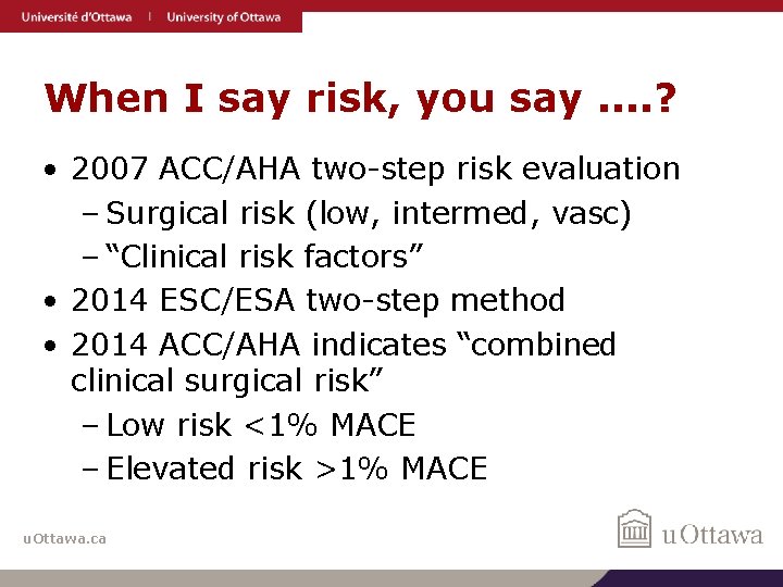 When I say risk, you say. . ? • 2007 ACC/AHA two-step risk evaluation