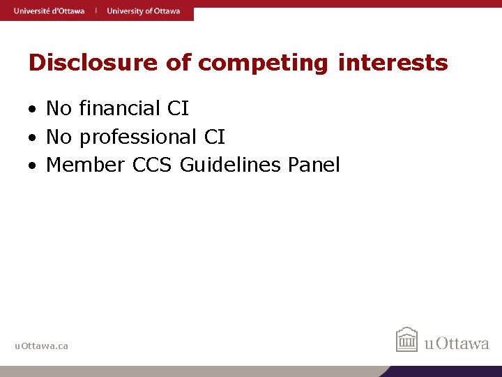 Disclosure of competing interests • No financial CI • No professional CI • Member