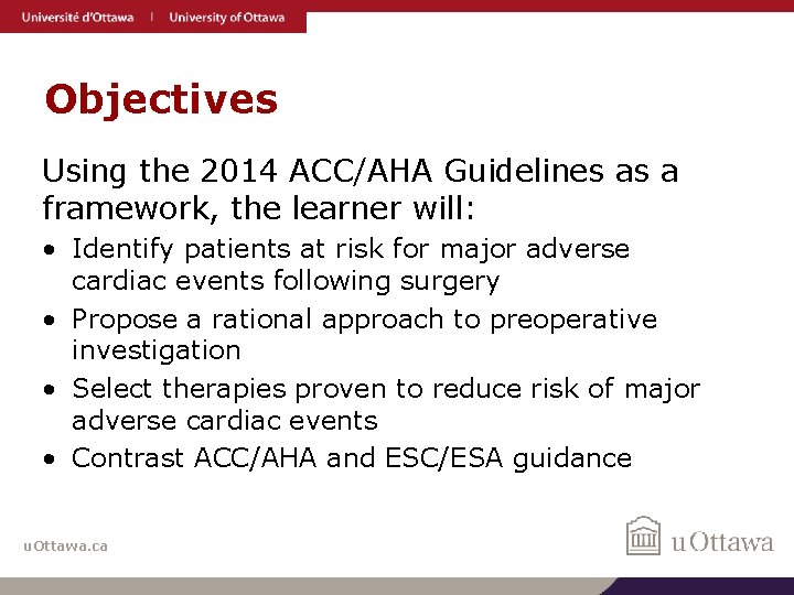 Objectives Using the 2014 ACC/AHA Guidelines as a framework, the learner will: • Identify