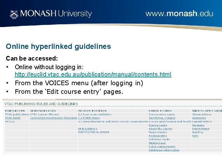 Online hyperlinked guidelines Can be accessed: • Online without logging in: http: //euclid. vtac.