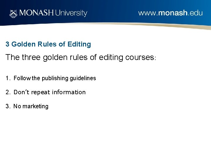 3 Golden Rules of Editing The three golden rules of editing courses: 1. Follow