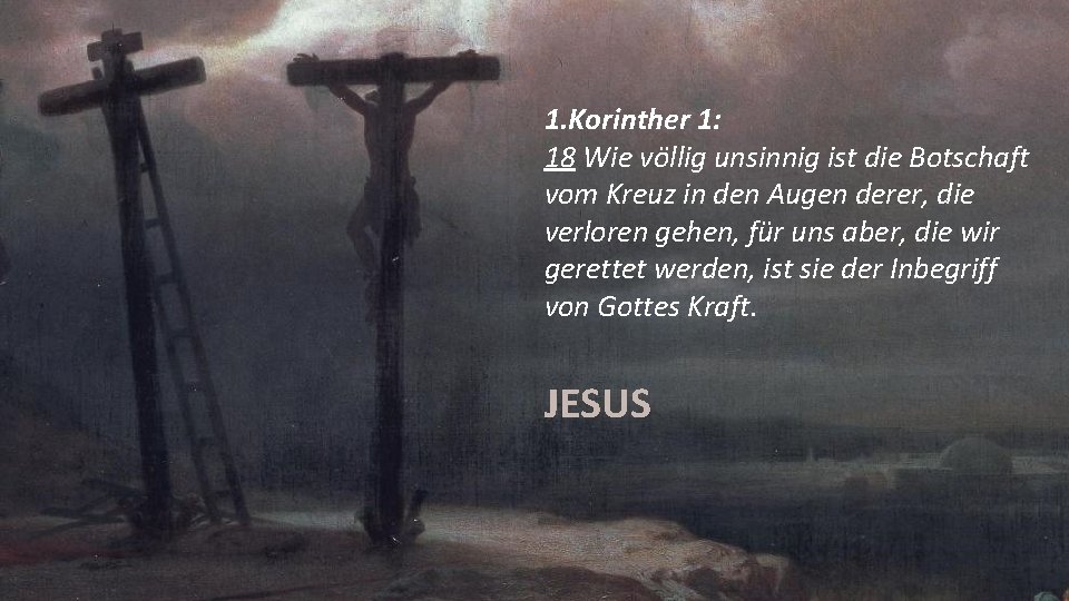 1. Korinther 1: 18 Wie völlig unsinnig ist die Botschaft vom Kreuz in den