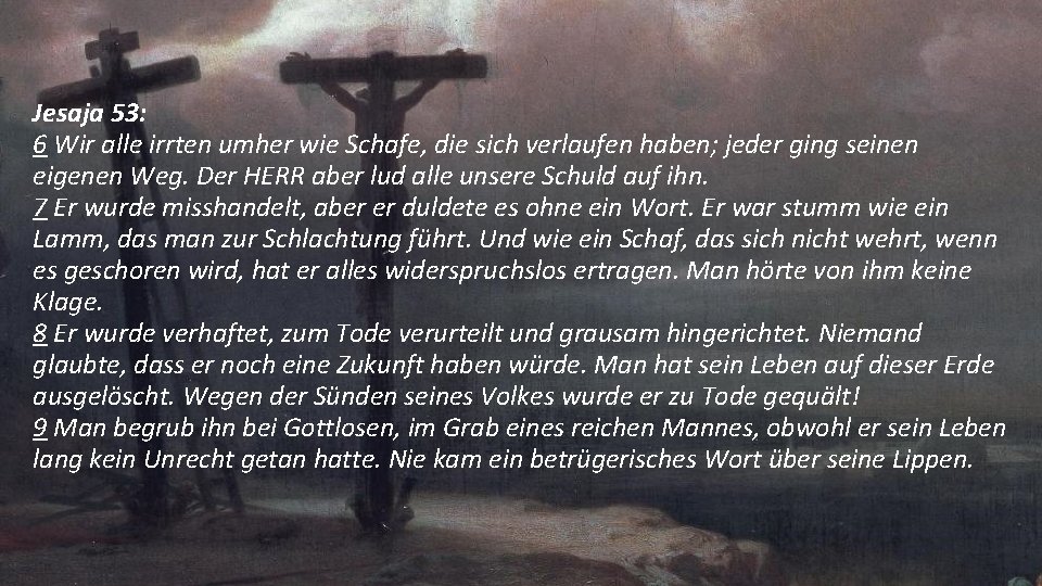 Jesaja 53: 6 Wir alle irrten umher wie Schafe, die sich verlaufen haben; jeder