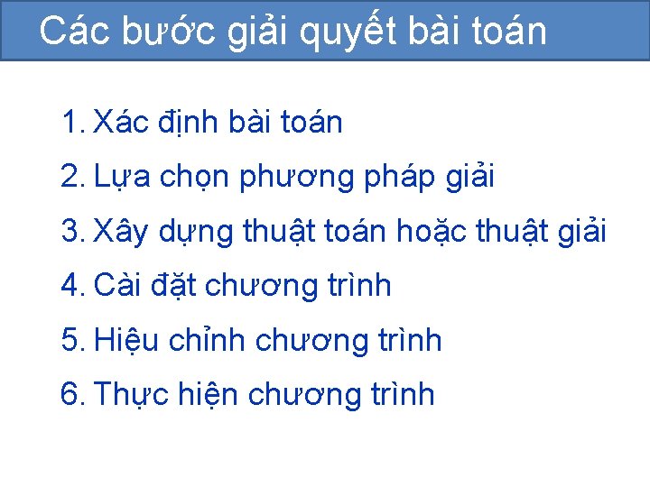 Các bước giải quyết bài toán 1. Xác định bài toán 2. Lựa chọn