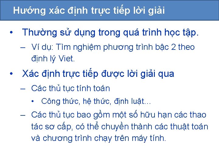 Hướng xác định trực tiếp lời giải • Thường sử dụng trong quá trình