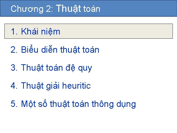 Chương 2: Thuật toán 1. Khái niệm 2. Biểu diễn thuật toán 3. Thuật